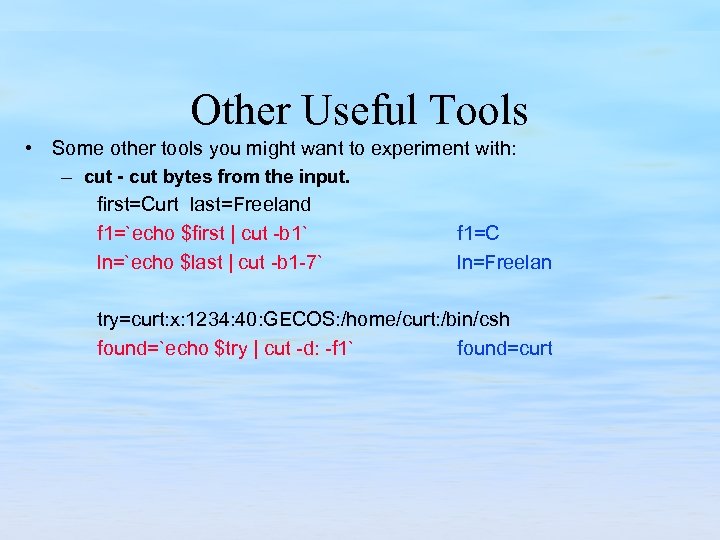 Other Useful Tools • Some other tools you might want to experiment with: –