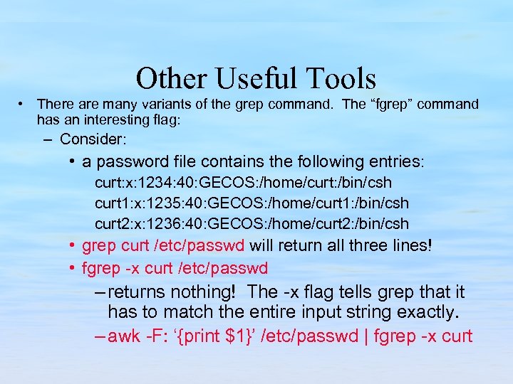Other Useful Tools • There are many variants of the grep command. The “fgrep”