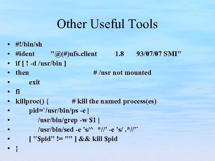 Other Useful Tools • • • #!/bin/sh #ident 
