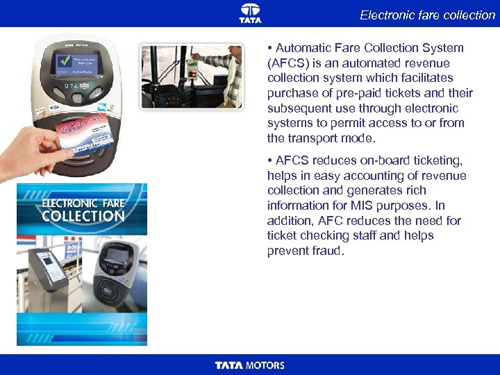 Electronic fare collection • Automatic Fare Collection System (AFCS) is an automated revenue collection