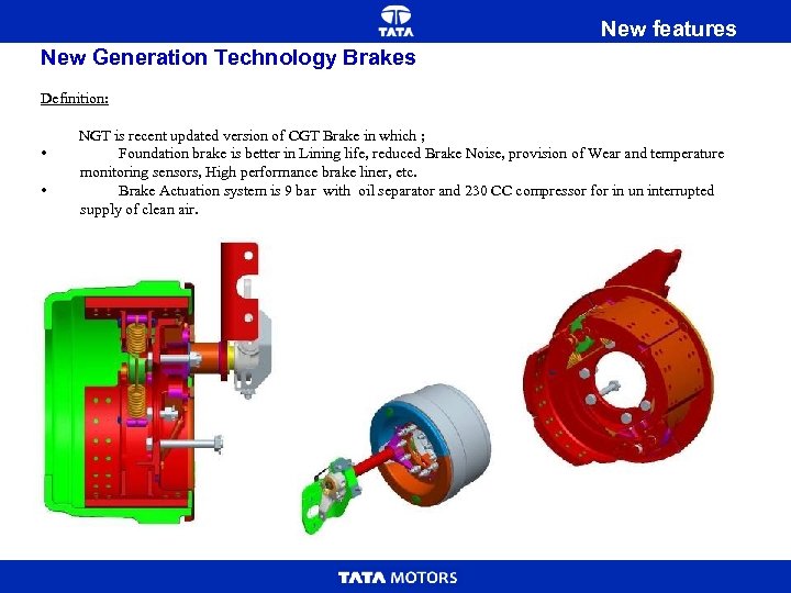 New features New Generation Technology Brakes Definition: NGT is recent updated version of CGT