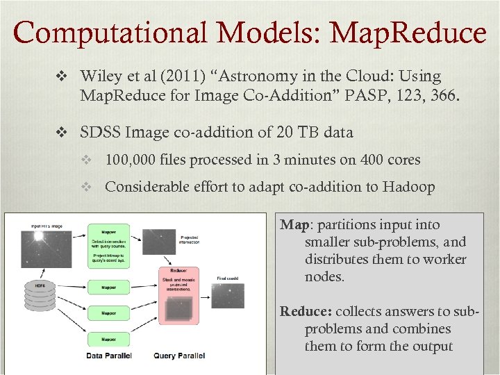 Computational Models: Map. Reduce v Wiley et al (2011) “Astronomy in the Cloud: Using