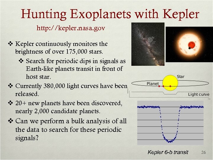 Hunting Exoplanets with Kepler http: //kepler. nasa. gov v Kepler continuously monitors the brightness