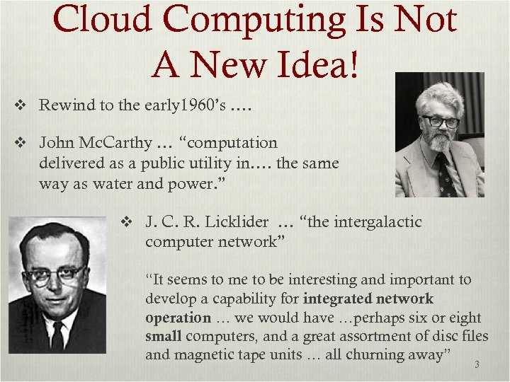 Cloud Computing Is Not A New Idea! v Rewind to the early 1960’s ….