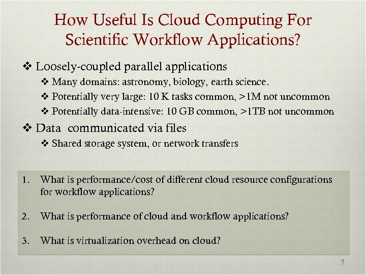 How Useful Is Cloud Computing For Scientific Workflow Applications? v Loosely-coupled parallel applications v