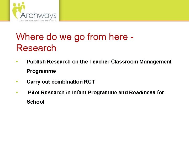 Where do we go from here Research • Publish Research on the Teacher Classroom