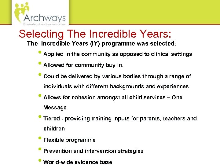 Selecting The Incredible Years: The Incredible Years (IY) programme was selected: • Applied in