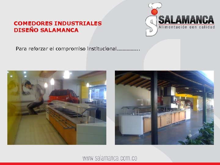 COMEDORES INDUSTRIALES DISEÑO SALAMANCA Para reforzar el compromiso institucional……………. . 