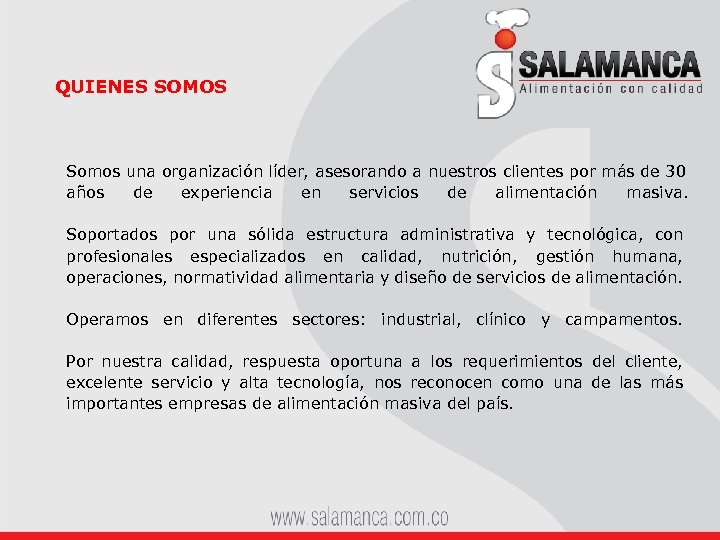 QUIENES SOMOS Somos una organización líder, asesorando a nuestros clientes por más de 30