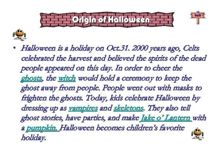  • • Halloween is a holiday on Oct. 31. 2000 years ago, Celts
