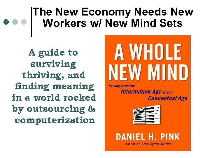 The New Economy Needs New Workers w/ New Mind Sets A guide to surviving