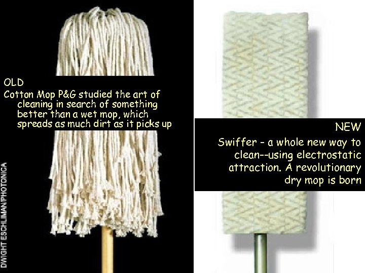 OLD Cotton Mop P&G studied the art of cleaning in search of something better