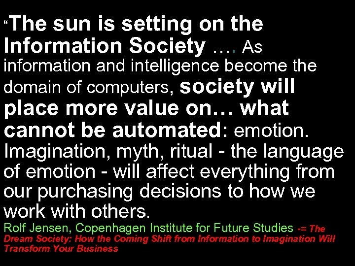 “The sun is setting on the Information Society …. As information and intelligence become