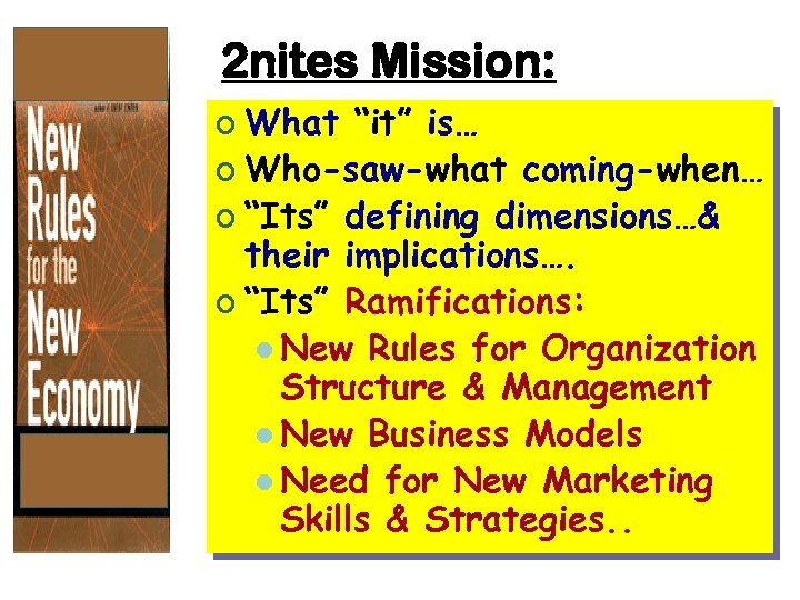 2 nites Mission: ¢ What “it” is… ¢ Who-saw-what coming-when… ¢ “Its” defining dimensions…&