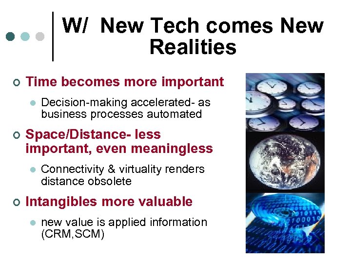 W/ New Tech comes New Realities ¢ Time becomes more important l ¢ Space/Distance-