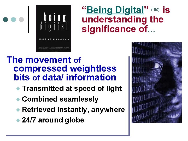 “Being Digital” (’ 95) is understanding the significance of. . . The movement of