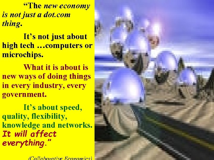 “The new economy is not just a dot. com thing. It’s not just about