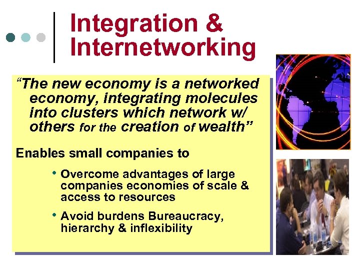 Integration & Internetworking “The new economy is a networked economy, integrating molecules into clusters