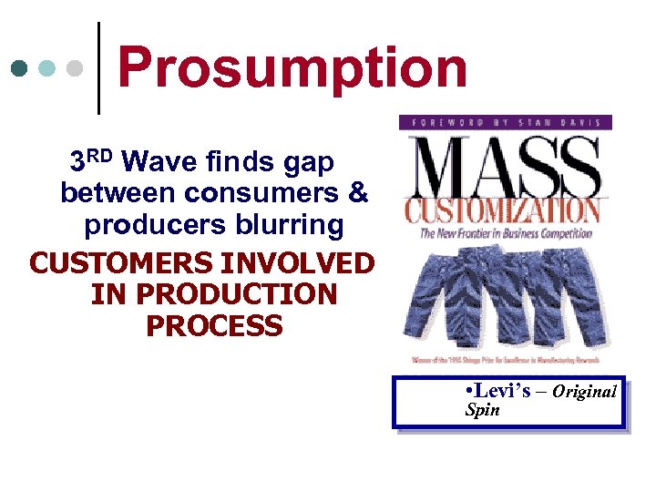 Prosumption 3 RD Wave finds gap between consumers & producers blurring CUSTOMERS INVOLVED IN