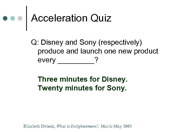 Acceleration Quiz Q: Disney and Sony (respectively) produce and launch one new product every