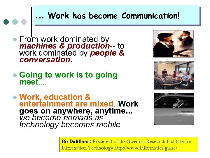 . . . Work has become Communication! l From work dominated by machines &