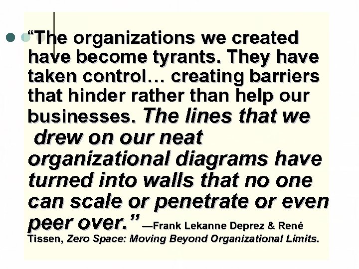 “The organizations we created have become tyrants. They have taken control… creating barriers that