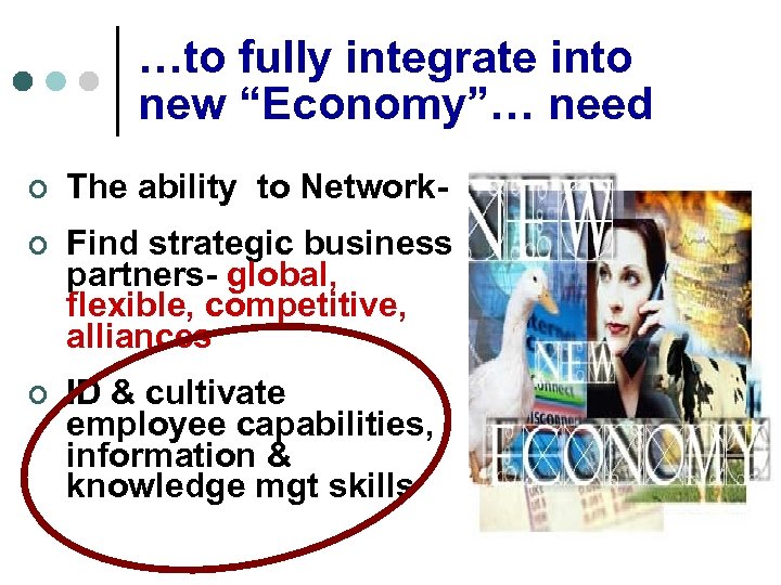 …to fully integrate into new “Economy”… need ¢ The ability to Network- ¢ Find