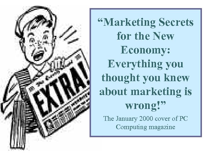 “Marketing Secrets for the New Economy: Everything you thought you knew about marketing is