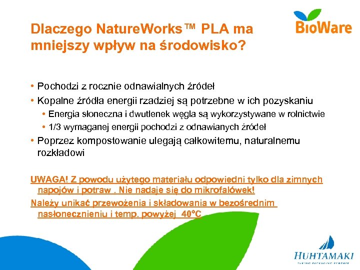 Dlaczego Nature. Works™ PLA ma mniejszy wpływ na środowisko? • Pochodzi z rocznie odnawialnych