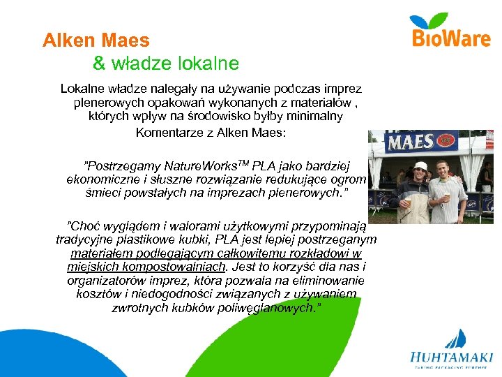 Alken Maes & władze lokalne Lokalne władze nalegały na używanie podczas imprez plenerowych opakowań