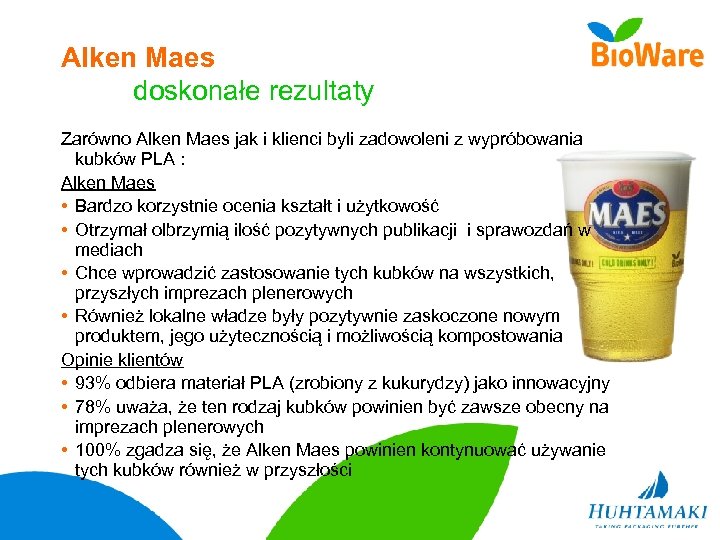 Alken Maes doskonałe rezultaty Zarówno Alken Maes jak i klienci byli zadowoleni z wypróbowania