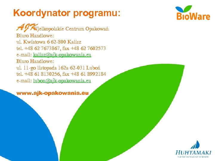 Koordynator programu: Wielkopolskie Centrum Opakowań Biuro Handlowe: ul. Kwiatowa 6 62 -800 Kalisz tel.