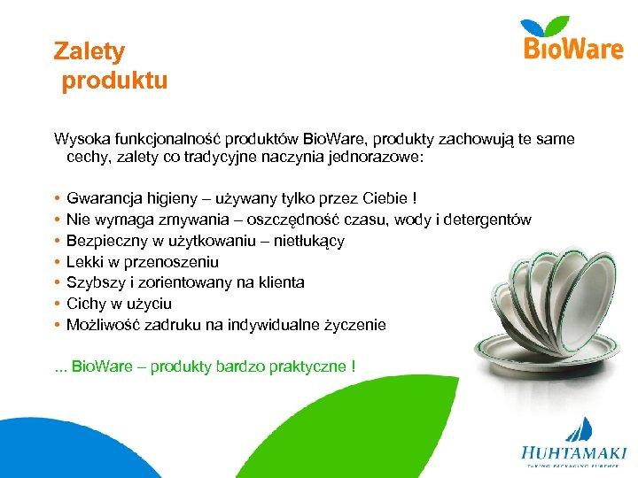 Zalety produktu Wysoka funkcjonalność produktów Bio. Ware, produkty zachowują te same cechy, zalety co