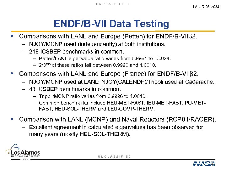 UNCLASSIFIED LA-UR-06 -7034 ENDF/B-VII Data Testing • Comparisons with LANL and Europe (Petten) for
