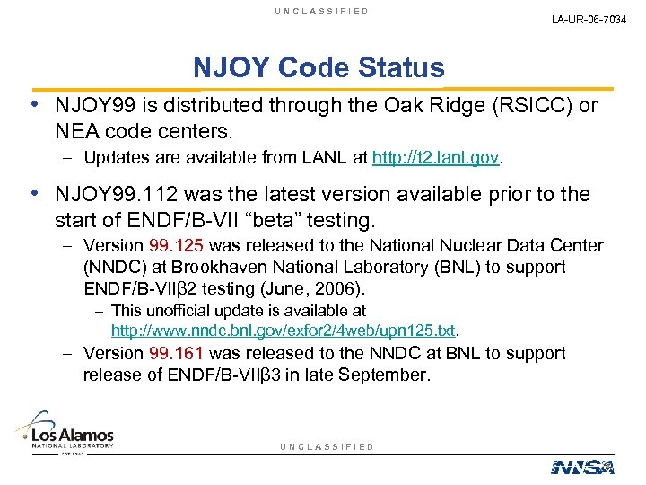 UNCLASSIFIED LA-UR-06 -7034 NJOY Code Status • NJOY 99 is distributed through the Oak