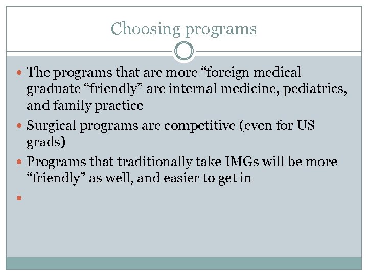 Choosing programs The programs that are more “foreign medical graduate “friendly” are internal medicine,