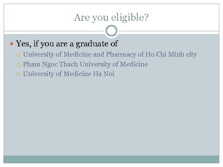 Are you eligible? Yes, if you are a graduate of University of Medicine and