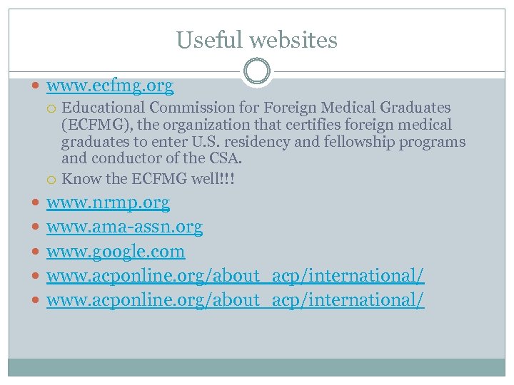 Useful websites www. ecfmg. org Educational Commission for Foreign Medical Graduates (ECFMG), the organization