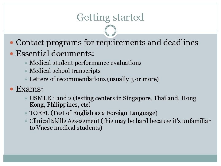 Getting started Contact programs for requirements and deadlines Essential documents: Medical student performance evaluations