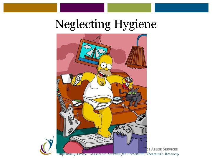 Neglecting Hygiene 