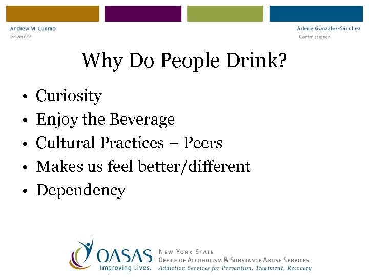 Why Do People Drink? • • • Curiosity Enjoy the Beverage Cultural Practices –