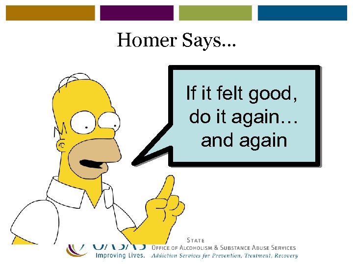 Homer Says… If it felt good, do it again… and again 