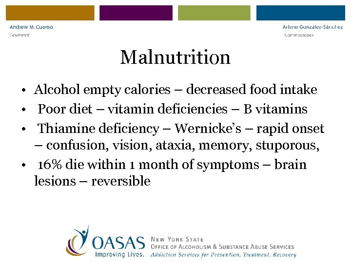 Malnutrition • Alcohol empty calories – decreased food intake • Poor diet – vitamin