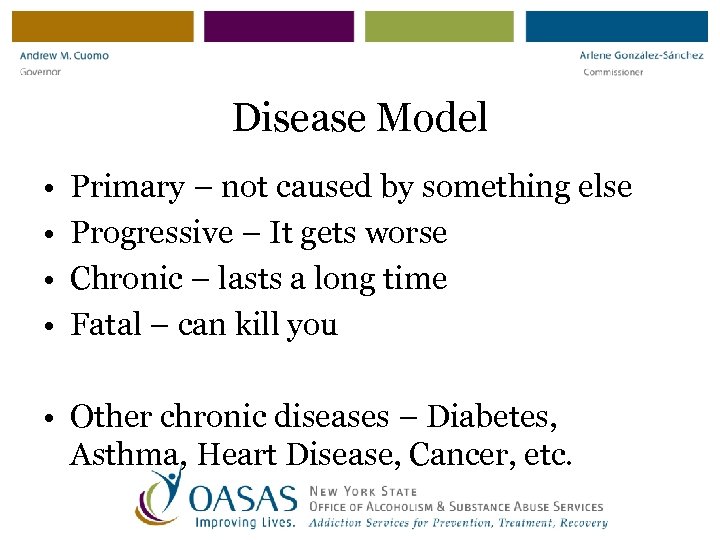 Disease Model • • Primary – not caused by something else Progressive – It