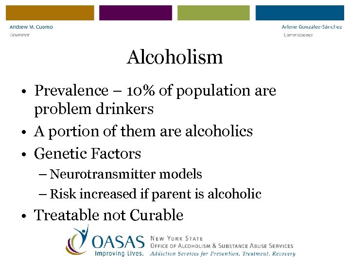 Alcoholism • Prevalence – 10% of population are problem drinkers • A portion of