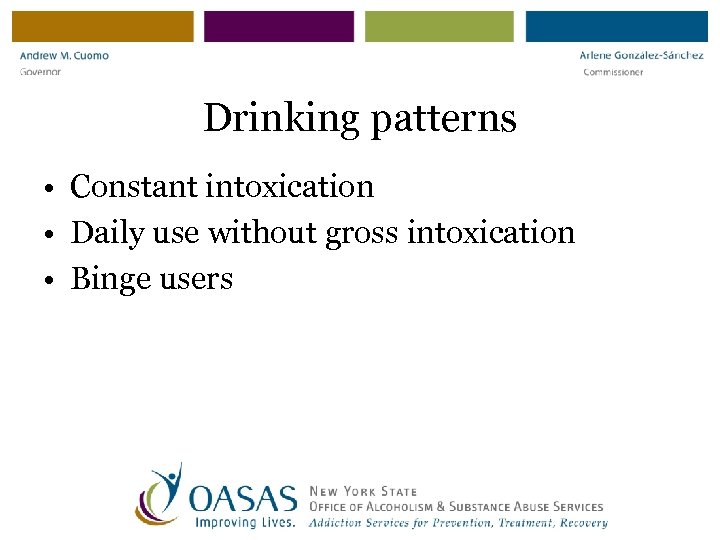 Drinking patterns • Constant intoxication • Daily use without gross intoxication • Binge users