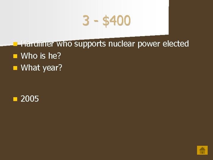 3 - $400 Hardliner who supports nuclear power elected n Who is he? n