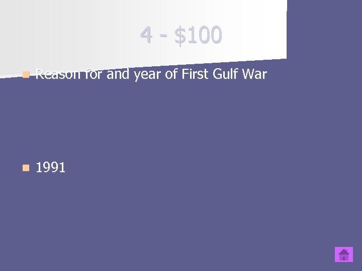 4 - $100 n Reason for and year of First Gulf War n 1991
