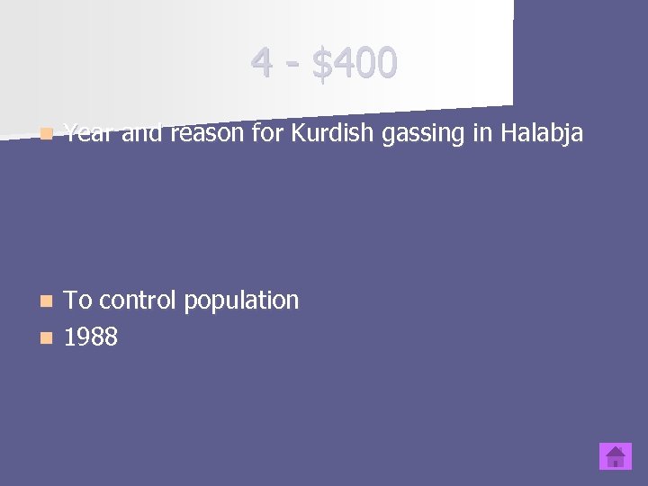 4 - $400 n Year and reason for Kurdish gassing in Halabja To control