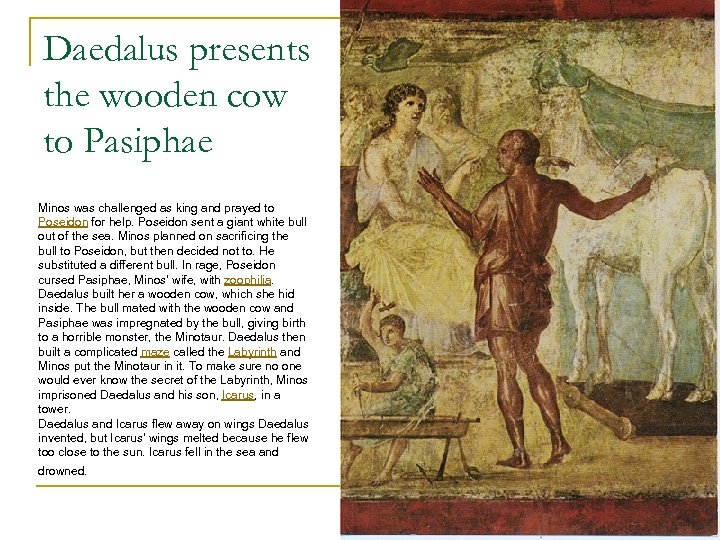 Daedalus presents the wooden cow to Pasiphae Minos was challenged as king and prayed
